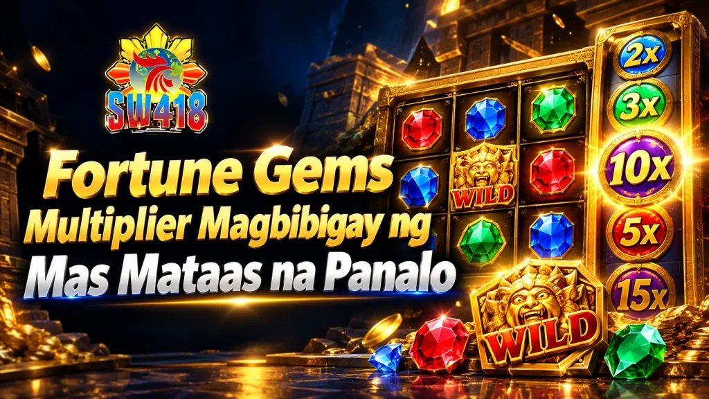 Fortune Gems Multiplier Magbibigay ng Mas Mataas na Panalo